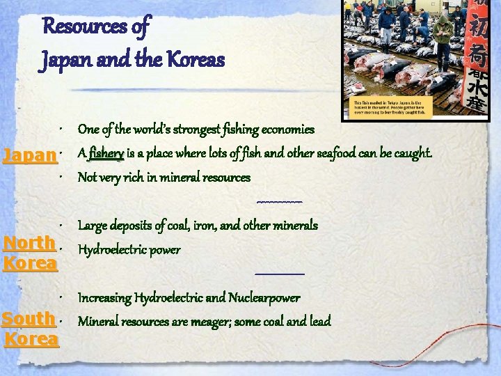 Resources of Japan and the Koreas • One of the world’s strongest fishing economies
