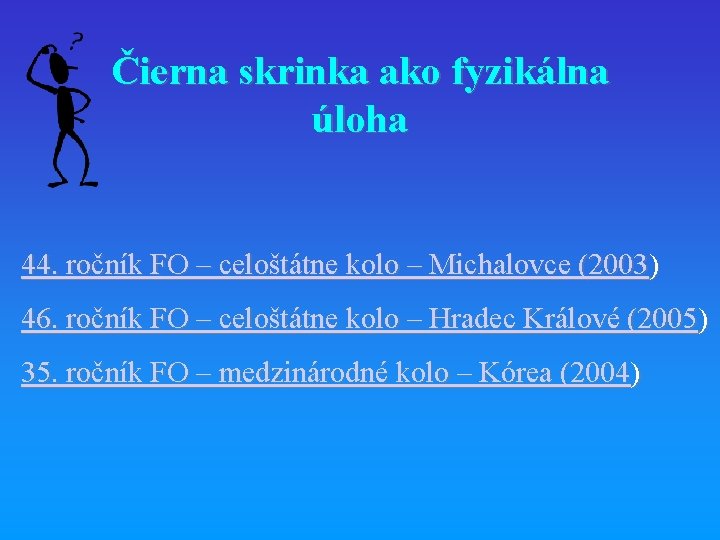 Čierna skrinka ako fyzikálna úloha 44. ročník FO – celoštátne kolo – Michalovce (2003)