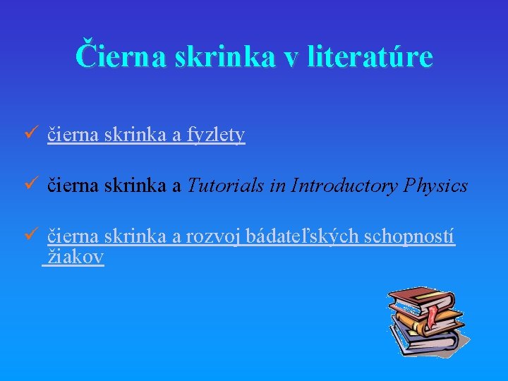 Čierna skrinka v literatúre ü čierna skrinka a fyzlety ü čierna skrinka a Tutorials