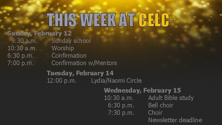 THIS WEEK AT CELC Sunday, February 12 9: 30 a. m. Sunday school 10: