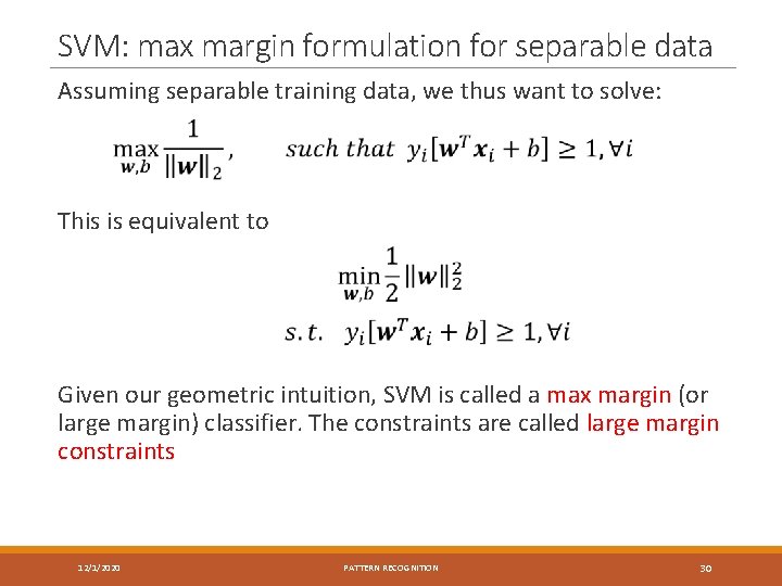 SVM: max margin formulation for separable data Assuming separable training data, we thus want