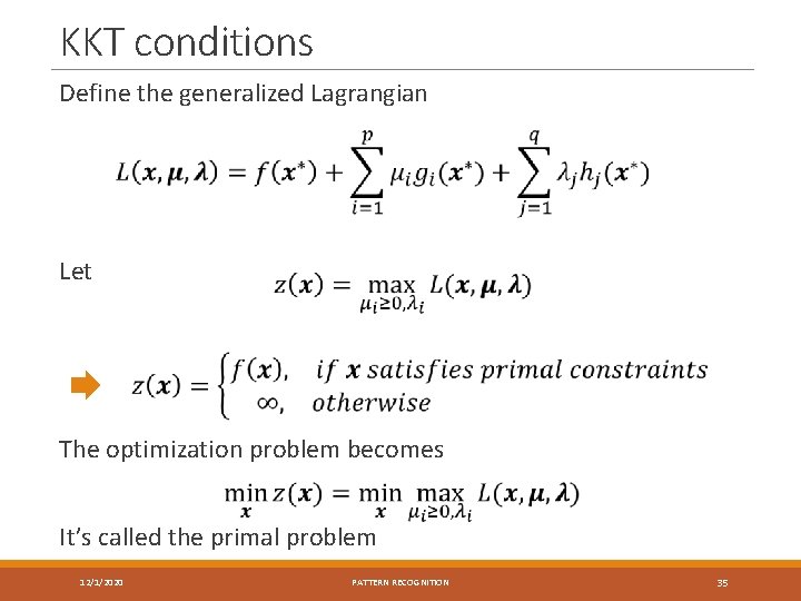 KKT conditions Define the generalized Lagrangian Let The optimization problem becomes It’s called the