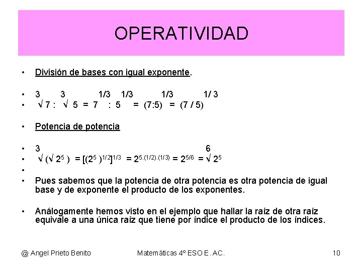OPERATIVIDAD • División de bases con igual exponente. • • 3 3 1/3 1/