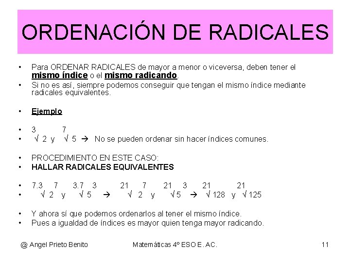 ORDENACIÓN DE RADICALES • • Para ORDENAR RADICALES de mayor a menor o viceversa,