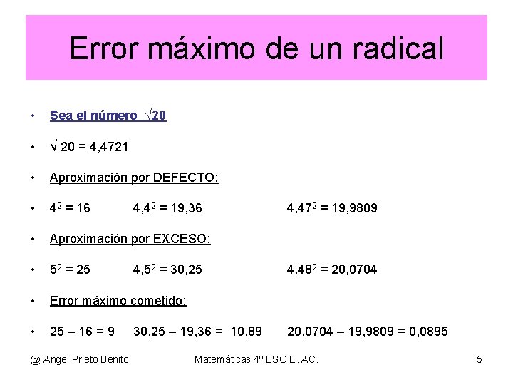 Error máximo de un radical • Sea el número √ 20 • √ 20