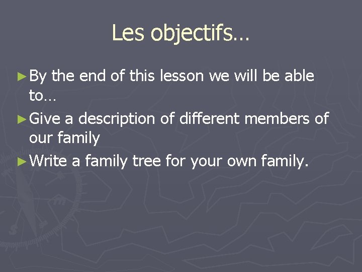 Les objectifs… ► By the end of this lesson we will be able to…