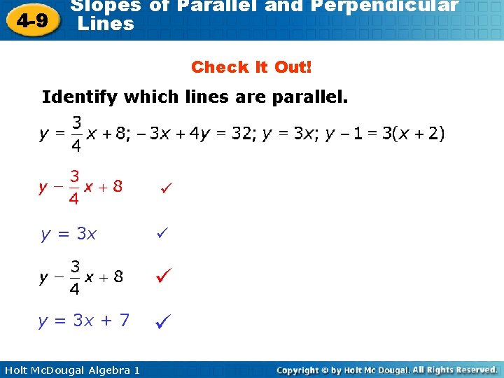 4 -9 Slopes of Parallel and Perpendicular Lines Check It Out! Identify which lines