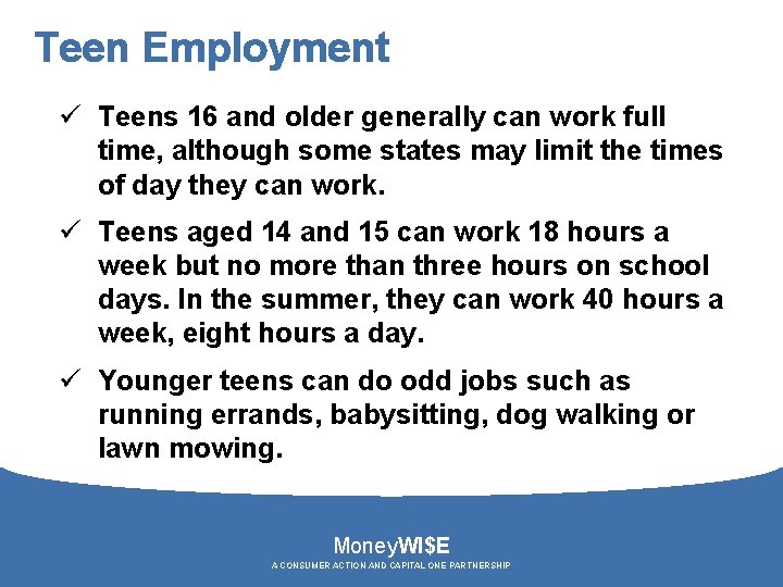 Teen Employment ü Teens 16 and older generally can work full time, although some