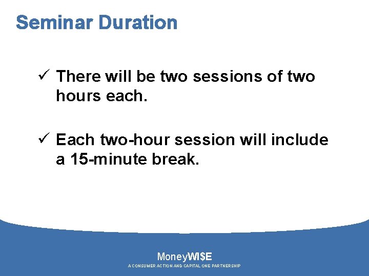 Seminar Duration ü There will be two sessions of two hours each. ü Each