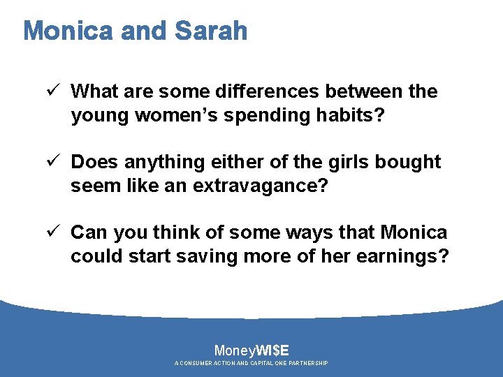 Monica and Sarah ü What are some differences between the young women’s spending habits?