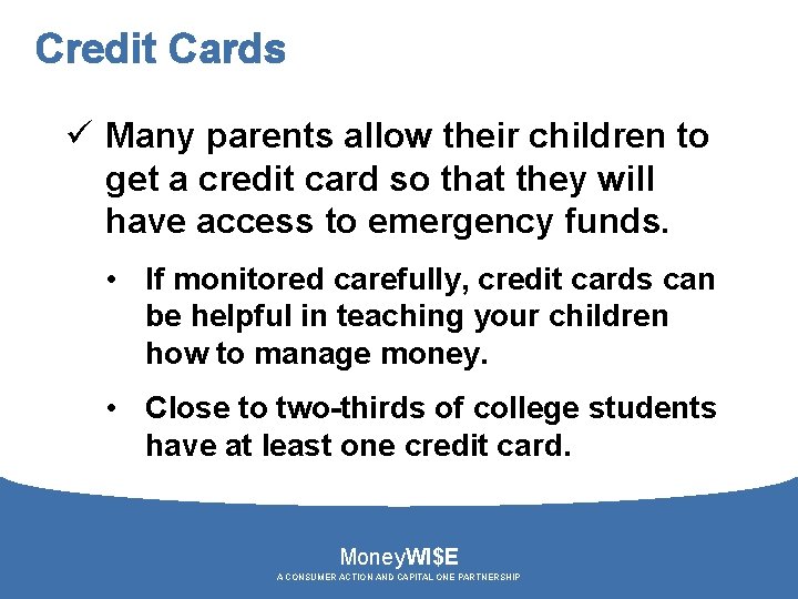 Credit Cards ü Many parents allow their children to get a credit card so