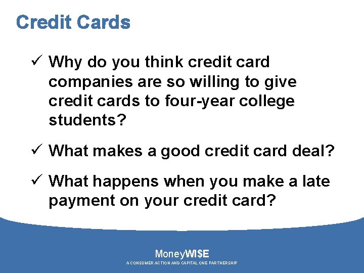 Credit Cards ü Why do you think credit card companies are so willing to