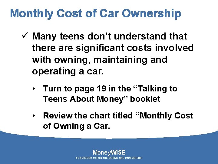 Monthly Cost of Car Ownership ü Many teens don’t understand that there are significant