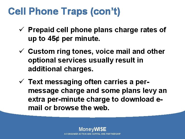 Cell Phone Traps (con’t) ü Prepaid cell phone plans charge rates of up to