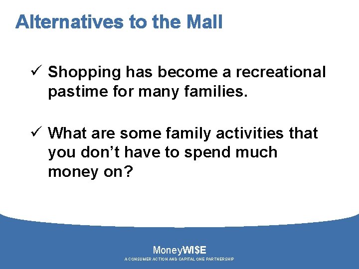 Alternatives to the Mall ü Shopping has become a recreational pastime for many families.