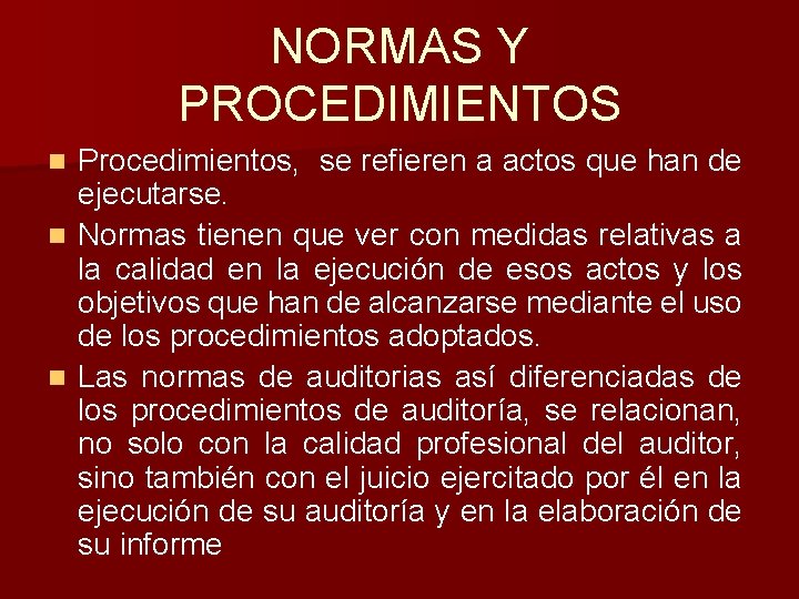 NORMAS Y PROCEDIMIENTOS Procedimientos, se refieren a actos que han de ejecutarse. n Normas