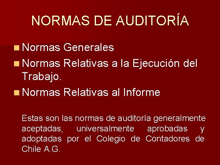 NORMAS DE AUDITORÍA n Normas Generales n Normas Relativas a la Ejecución del Trabajo.