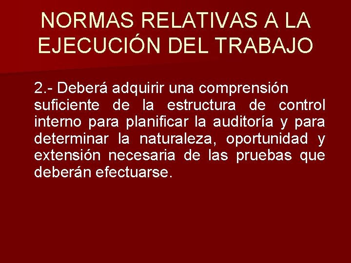 NORMAS RELATIVAS A LA EJECUCIÓN DEL TRABAJO 2. - Deberá adquirir una comprensión suficiente