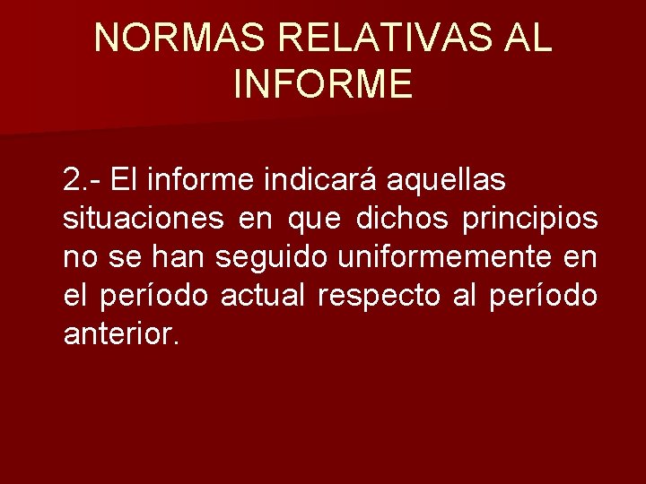 NORMAS RELATIVAS AL INFORME 2. - El informe indicará aquellas situaciones en que dichos