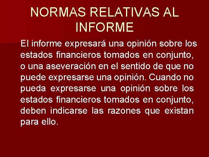 NORMAS RELATIVAS AL INFORME El informe expresará una opinión sobre los estados financieros tomados