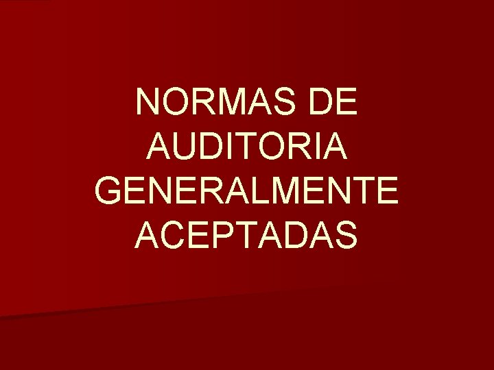 NORMAS DE AUDITORIA GENERALMENTE ACEPTADAS 