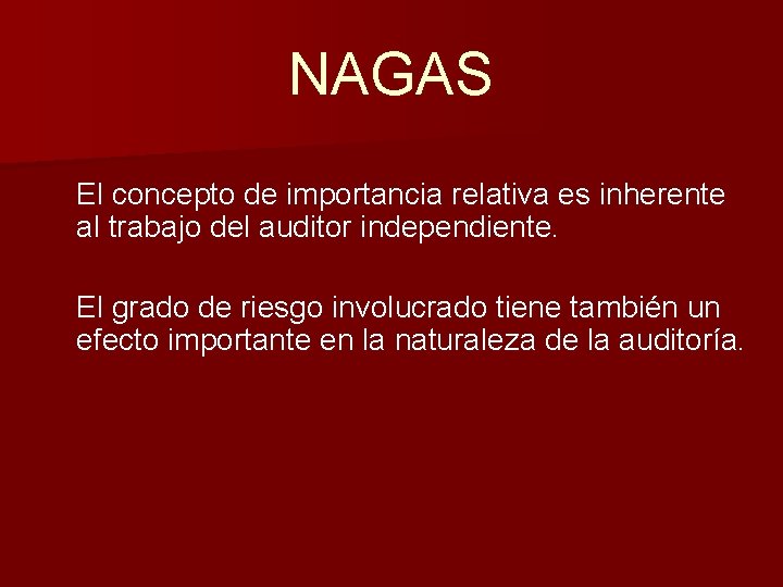 NAGAS El concepto de importancia relativa es inherente al trabajo del auditor independiente. El