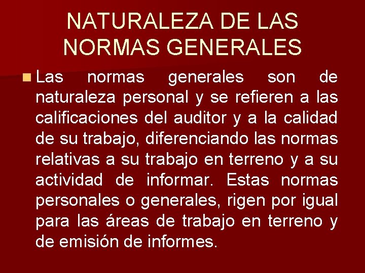NATURALEZA DE LAS NORMAS GENERALES n Las normas generales son de naturaleza personal y