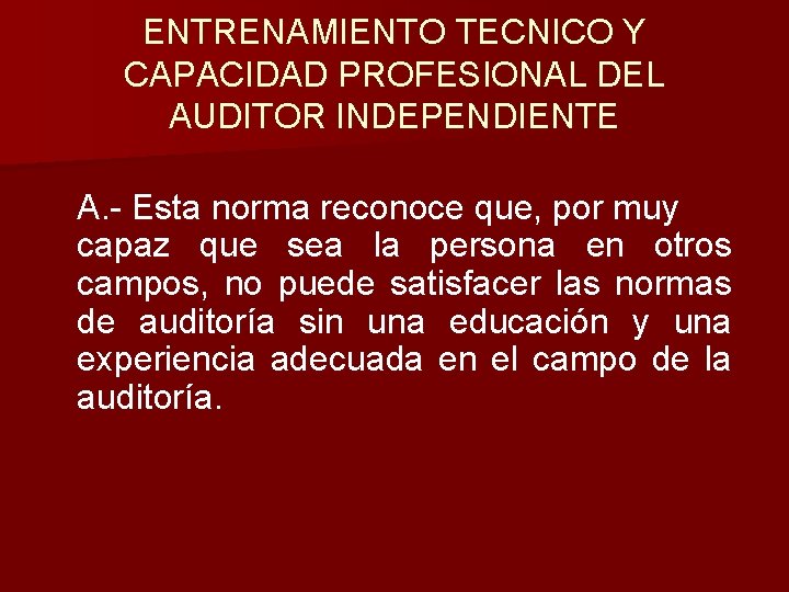 ENTRENAMIENTO TECNICO Y CAPACIDAD PROFESIONAL DEL AUDITOR INDEPENDIENTE A. - Esta norma reconoce que,