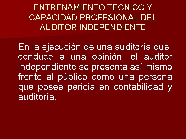ENTRENAMIENTO TECNICO Y CAPACIDAD PROFESIONAL DEL AUDITOR INDEPENDIENTE En la ejecución de una auditoría