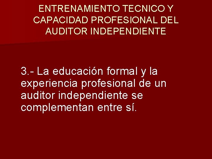 ENTRENAMIENTO TECNICO Y CAPACIDAD PROFESIONAL DEL AUDITOR INDEPENDIENTE 3. - La educación formal y