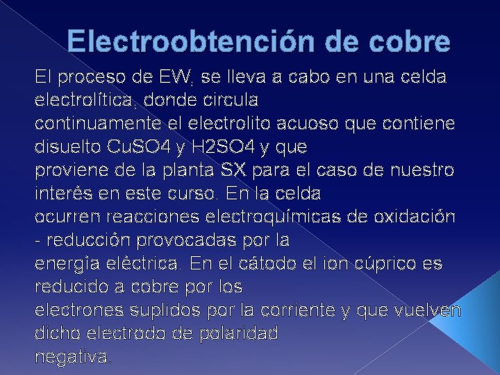 Electroobtención de cobre El proceso de EW, se lleva a cabo en una celda