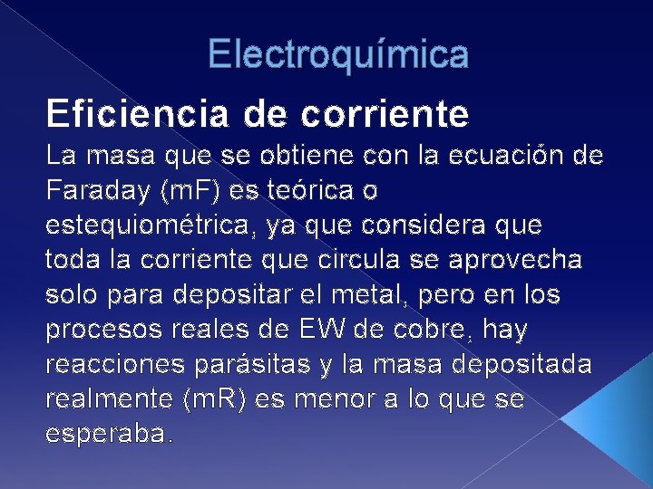 Electroquímica Eficiencia de corriente La masa que se obtiene con la ecuación de Faraday