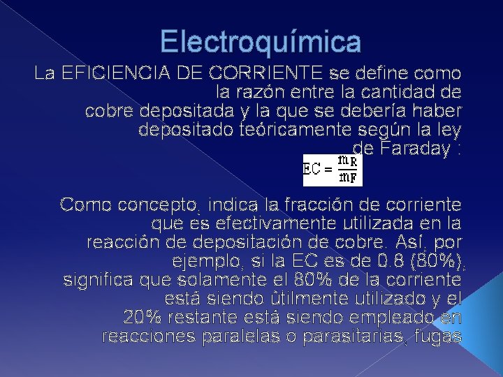 Electroquímica La EFICIENCIA DE CORRIENTE se define como la razón entre la cantidad de