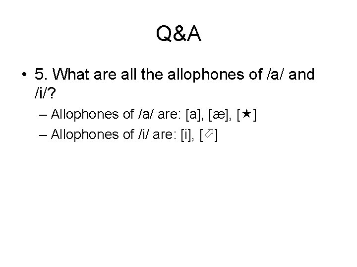 Q&A • 5. What are all the allophones of /a/ and /i/? – Allophones Q&A • 5. What are all the allophones of /a/ and /i/? – Allophones