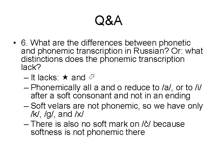 Q&A • 6. What are the differences between phonetic and phonemic transcription in Russian? Q&A • 6. What are the differences between phonetic and phonemic transcription in Russian?