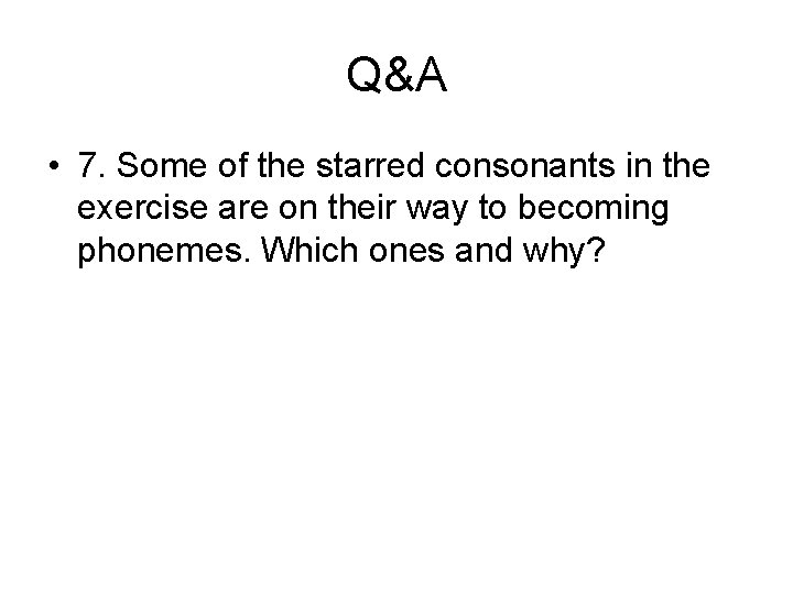 Q&A • 7. Some of the starred consonants in the exercise are on their Q&A • 7. Some of the starred consonants in the exercise are on their