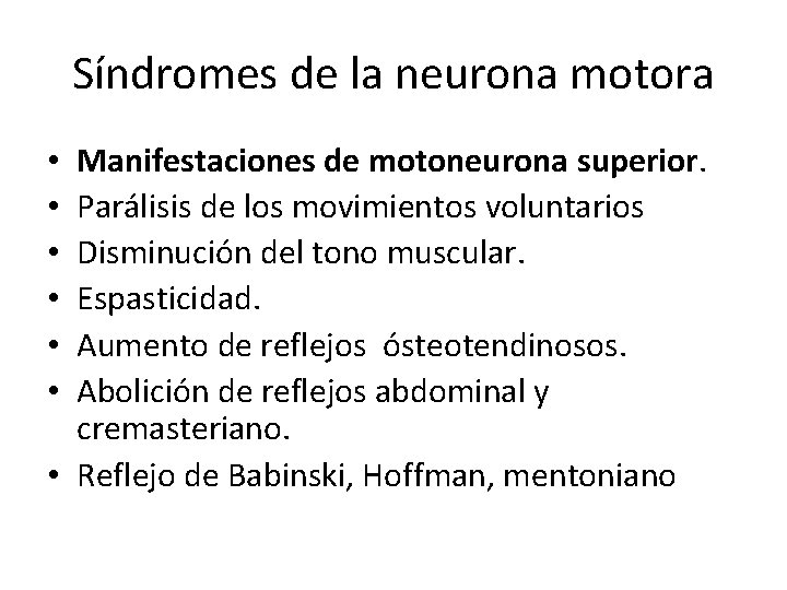 Síndromes de la neurona motora Manifestaciones de motoneurona superior. Parálisis de los movimientos voluntarios Síndromes de la neurona motora Manifestaciones de motoneurona superior. Parálisis de los movimientos voluntarios