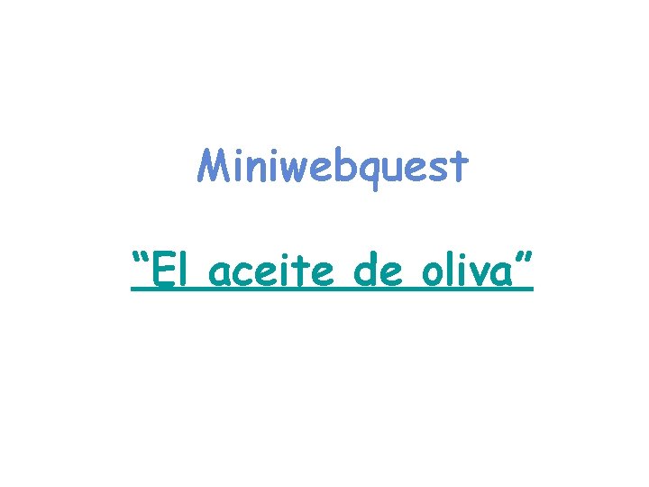 Miniwebquest “El aceite de oliva” 