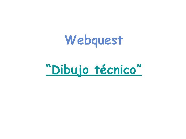 Webquest “Dibujo técnico” 