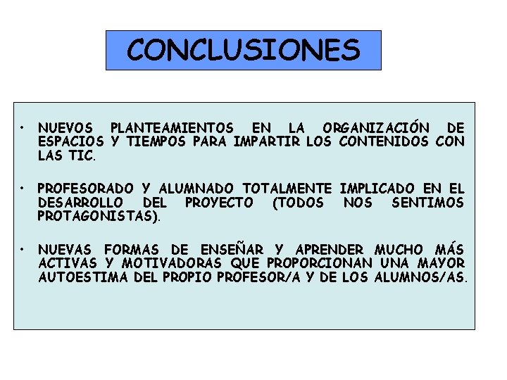 CONCLUSIONES • NUEVOS PLANTEAMIENTOS EN LA ORGANIZACIÓN DE ESPACIOS Y TIEMPOS PARA IMPARTIR LOS