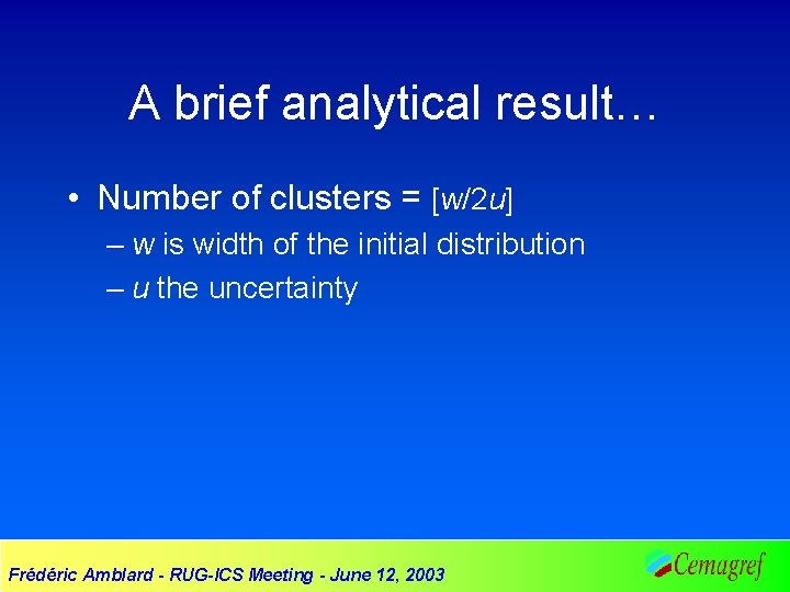 A brief analytical result… • Number of clusters = [w/2 u] – w is