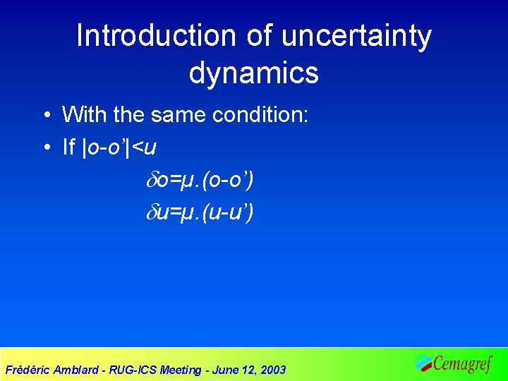 Introduction of uncertainty dynamics • With the same condition: • If |o-o’|<u o=µ. (o-o’)