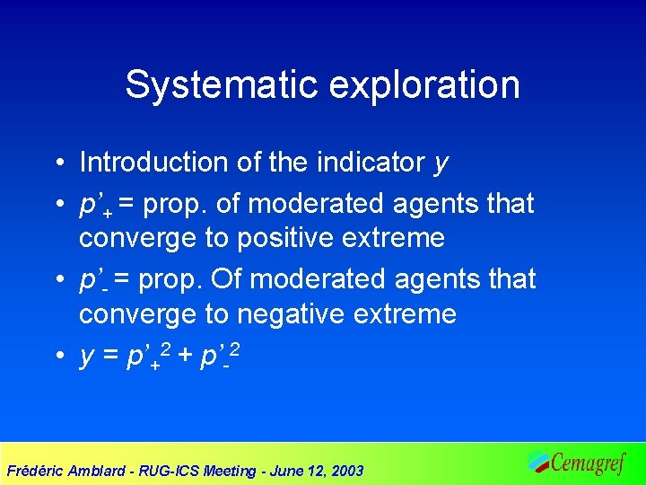 Systematic exploration • Introduction of the indicator y • p’+ = prop. of moderated