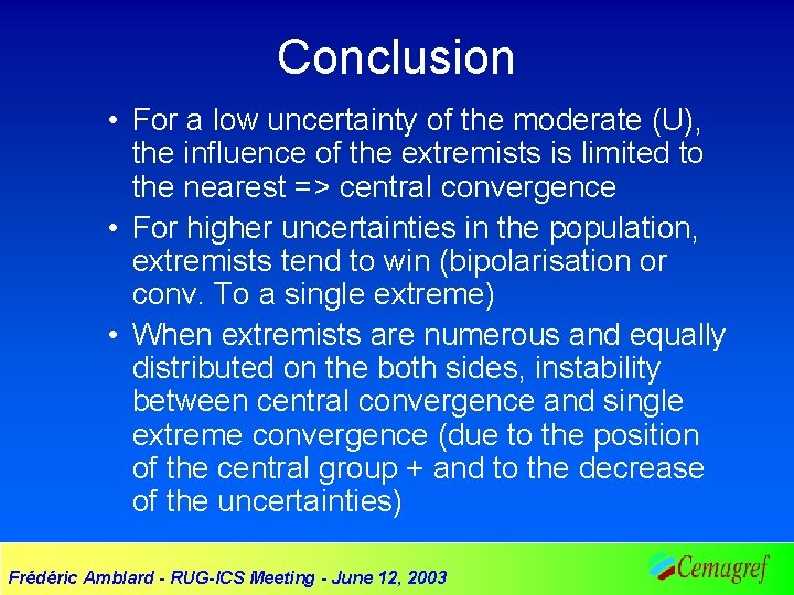 Conclusion • For a low uncertainty of the moderate (U), the influence of the