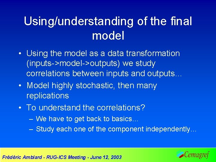 Using/understanding of the final model • Using the model as a data transformation (inputs->model->outputs)
