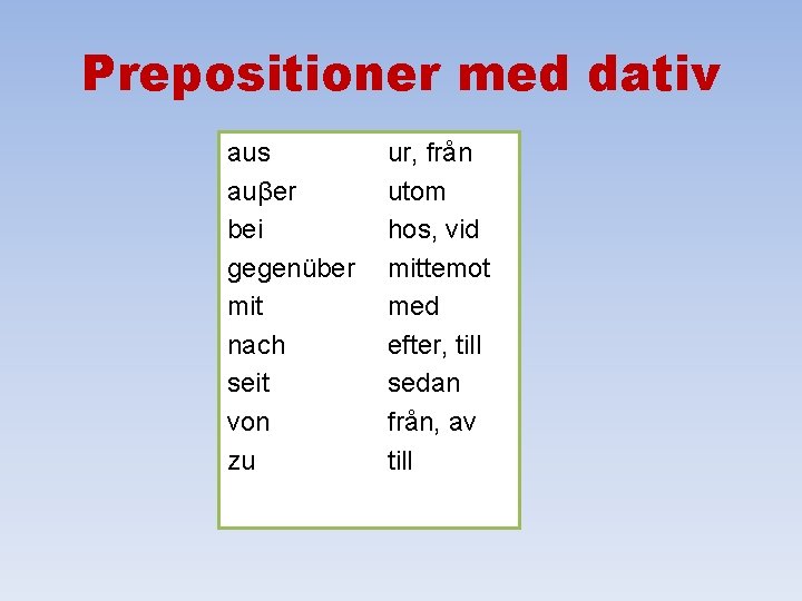 Prepositioner med dativ aus auβer bei gegenüber mit nach seit von zu ur, från