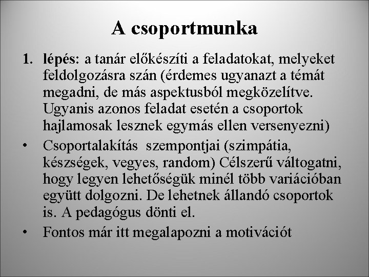 A csoportmunka 1. lépés: a tanár előkészíti a feladatokat, melyeket feldolgozásra szán (érdemes ugyanazt A csoportmunka 1. lépés: a tanár előkészíti a feladatokat, melyeket feldolgozásra szán (érdemes ugyanazt