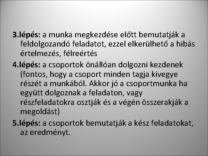 3. lépés: a munka megkezdése előtt bemutatják a feldolgozandó feladatot, ezzel elkerülhető a hibás 3. lépés: a munka megkezdése előtt bemutatják a feldolgozandó feladatot, ezzel elkerülhető a hibás