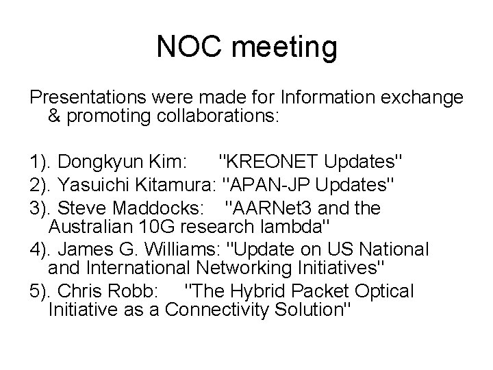 NOC meeting Presentations were made for Information exchange & promoting collaborations: 1). Dongkyun Kim: