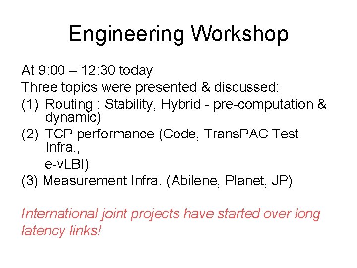 Engineering Workshop At 9: 00 – 12: 30 today Three topics were presented &